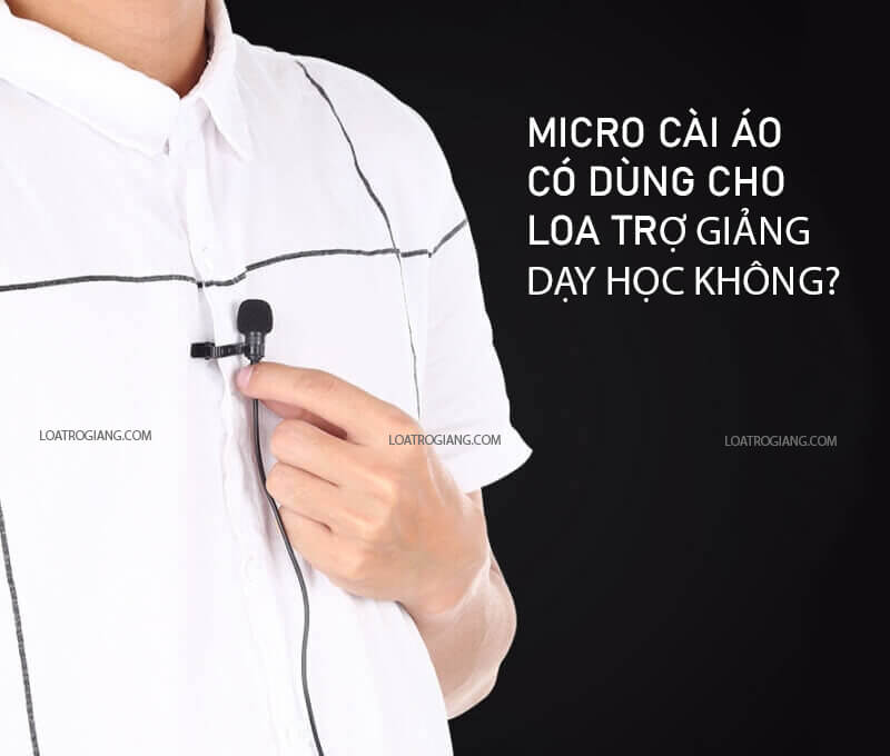 micro cai ao co dung cho loa tro giang khong